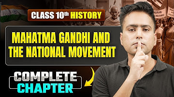 MAHATMA GANDHI AND THE NATIONAL MOVEMENT | Most Important Concepts | ICSE Class 10 History