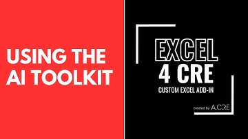 Excel 4 CRE Add-In - Using the New AI Toolkit