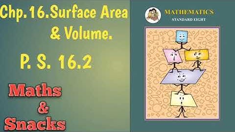 8th, Maths, chp.16. Surface Area & Volume, P.S.16.2, Maths&Snacks, Maths & Snacks, Maharashtra.