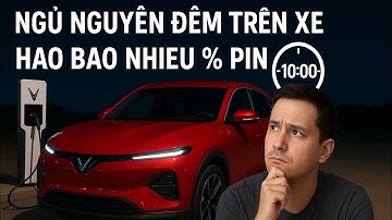 Thử thách ngủ trong xe điện VF6 suốt 10 tiếng, tiêu hao bao nhiêu % pin và cái kết bất ngờ!