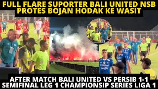 PROTES BOJAN HODAK KE WASIT, FLARE SUPORTER BALI! BEGINI SUASANA DIAKHIR LAGA BALI UNITED VS PERSIB