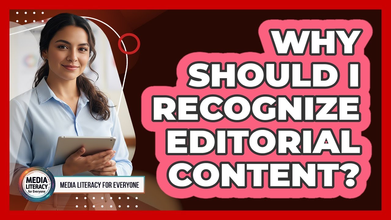 Why Should I Recognize Editorial Content?