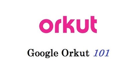 How to use Google Orkut 101
