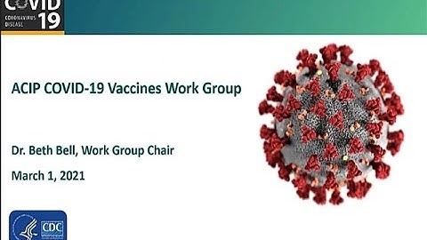 March 1, 2021 ACIP Meeting - Welcome & Coronavirus Disease 2019 (COVID-19) Vaccines