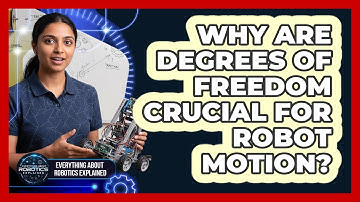Why Are Degrees of Freedom Crucial For Robot Motion?