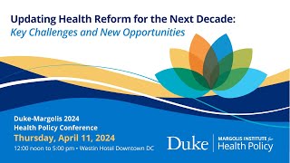 2024 Health Policy Conference: Updating Health Reform for the Next Decade