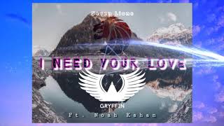 I Need Your Love (Slow+reverb) Gryffin & Seven Lions Ft. Noah Kahan