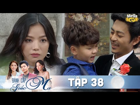 ĐÁNH CẮP GIẤC MƠ TẬP 38 | Phim hay Việt Nam - Hạ Anh, Quốc Huy, Bạch Công Khanh, Quỳnh Hương