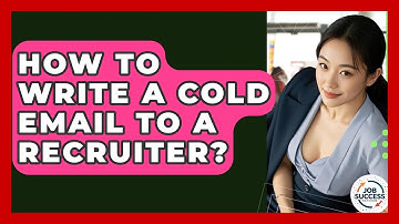 How To Write A Cold Email To A Recruiter? - Job Success Network