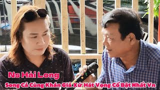 NS Hải Long Song Ca Cùng Anh khán Giả Xứ Hát Vọng Cổ Bật Nhất Việt Nam Cực Hay