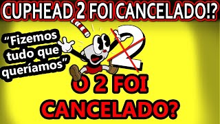 Bomba Cuphead 2 Não Vai Acontecer Mais ? Fizemos Tudo O Que Queríamos.