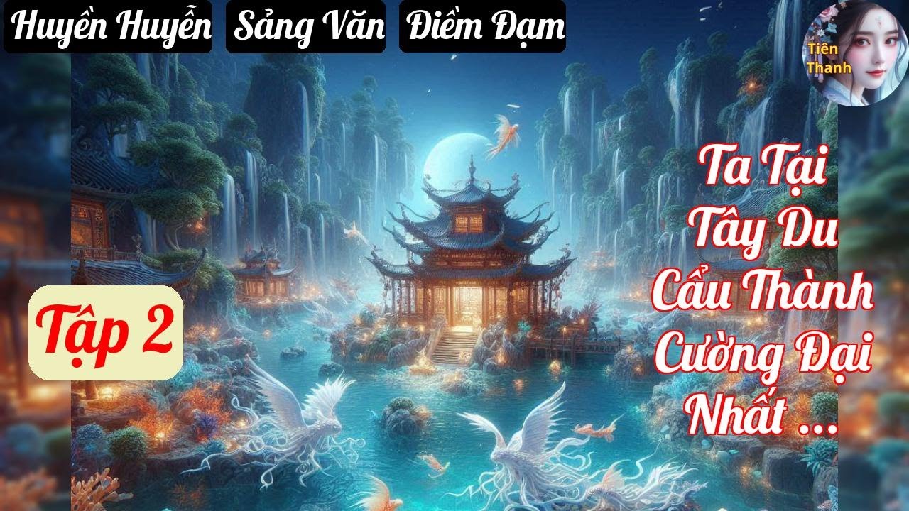 [Tập 2] Ta Tại Tây Du Cẩu Thành Cường Đại Nhất Phản Phái - Chương 93-187 - Truyện Huyền Huyễn