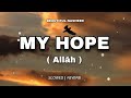 My Hope [ ALLĀH ] - (slowed+reverb) - Beautiful Nasheed | Muhammad Al Muqit @Notesofhope1 Mp3 Song