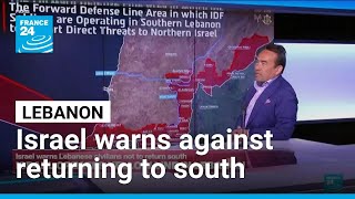 Israel army warns Lebanese against returning to south • FRANCE 24 English