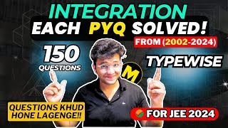 INTEGRATION | UNIQUE WAY | JEE Mains PYQs | CALCULUS 2002-24 Each & Every PYQ Solved | JEE 2024