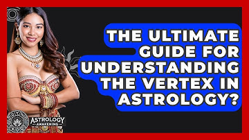 The Ultimate Guide For Understanding The Vertex In Astrology? - Astrology Awakening
