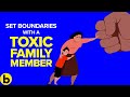 12 Techniques To Set Boundaries With A Toxic Family Member | @Bestie