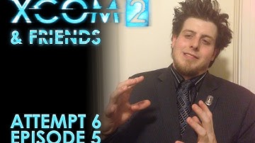 XCOM 2 and Friends! Ironman 6, Part 5