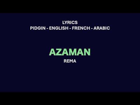AZAMAN - Rema (Pidgin, English, French & Arabic Lyrics)
