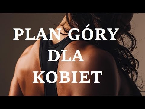 PLAN NA GÓRĘ dla KOBIET - SKUTECZNY TRENING GÓRNEJ CZĘŚCI CIAŁA