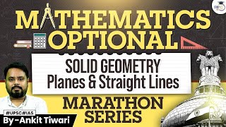 UPSC Mathematics Optional Marathon | Solid Geometry Planes & Straight Lines | UPSC
