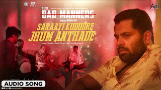 Saraayi Kududre Jhum Anthade I Audio Song I Bad Manners I Abishek Ambareesh | Rachita Ram Charan Raj