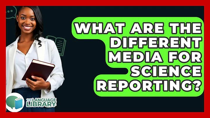 What Are The Different Media For Science Reporting? - The Language Library