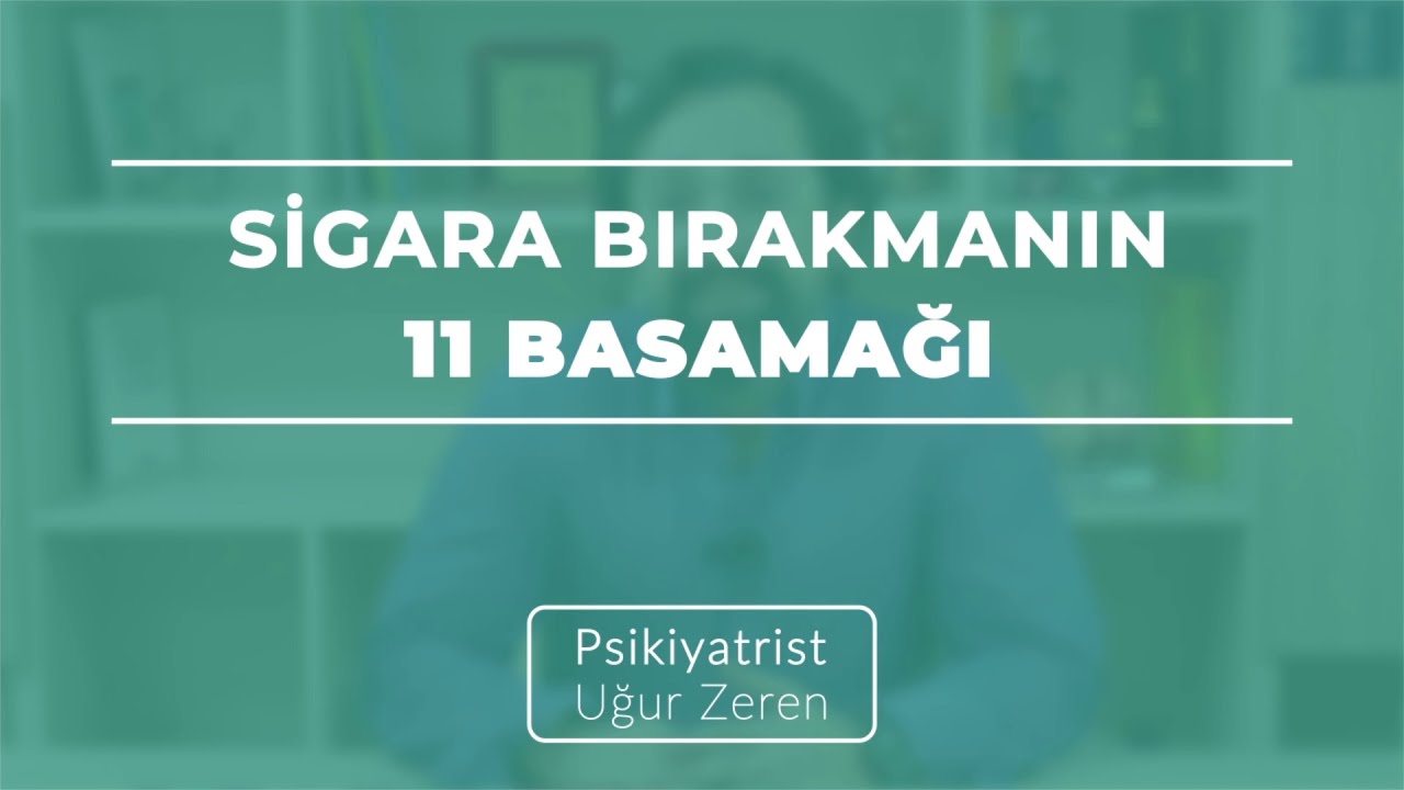 Sigara Bırakmanın 11 Basamağı | Uğur Zeren