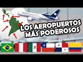 Los 10 Países con los Mejores y Poderosos AEROPUERTOS de Latinoamérica | El Peruvian