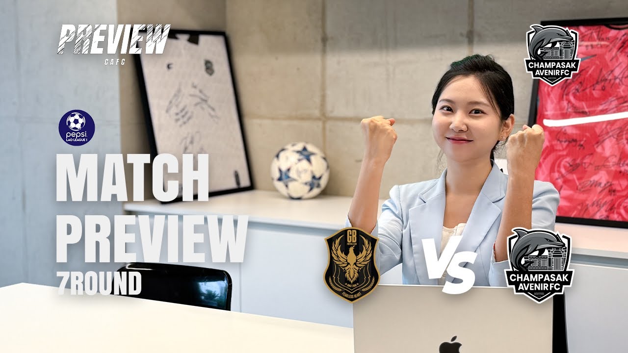 PREVIEW CAFC | MAZDA GB FC vs CHAMPASAK AVENIR FC | Lao Premier League 2025 Round 7