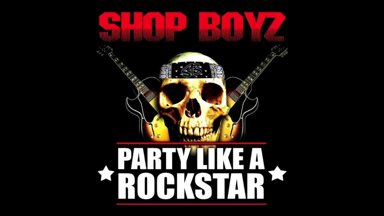 Party like a rockstar speed up. Shop Boyz Party like a Rockstar. Rockstar Party. Песня like a Rockstar. Shop boys - Rockstar Mentality.