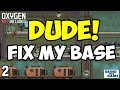 DUDE! Fix My Base #2 - Oxygen Not Included Space Industry (Mark's Base)