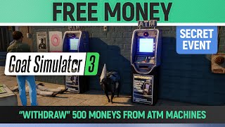 Goat Simulator 3 - Secret Event - Free Money - How to “Withdraw” 500 Moneys from ATM Machines screenshot 4
