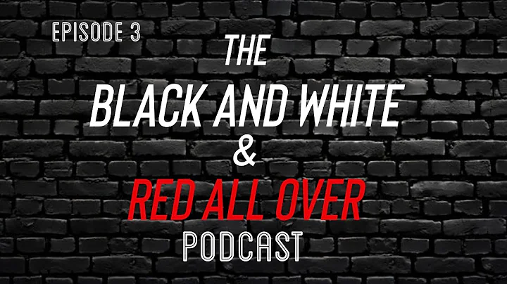 Black and White and Red All Over Podcast EP:3 Ment...