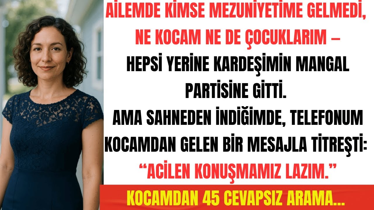 Kimse Mezuniyetime Gelmedi… Kocamın 45 Kaçırılmış Çağrısı ve O Mesaj!