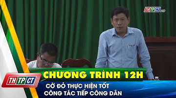 Cờ Đỏ thực hiện tốt công tác tiếp công dân| Cần Thơ TV