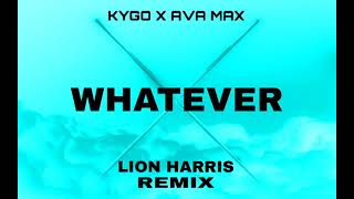 Kygo x Ava Max - Whatever (LION HARRIS Remix)