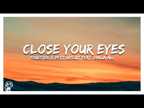 Forester & Petit Biscuit - Close Your Eyes (feat. Emilia Ali) (Lyrics)