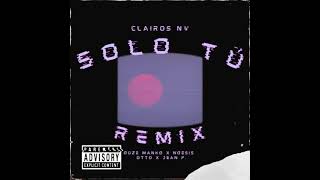Clairos - Solo Tu Remix Ft Ouze Manko X Noesis X Otto X Jean P.
