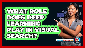 What Role Does Deep Learning Play In Visual Search? - SearchEnginesHub.com