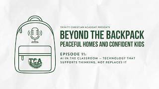 Beyond the Backpack | Ep. 11: AI in the Classroom—Technology That Supports Thinking, Not Replaces It