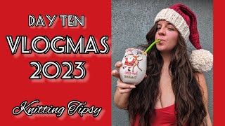 VLOGMAS 2023 | Day 10 | Knitting Tipsy