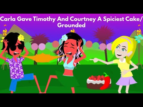 Carla Gave Timothy And Courtney A Spiciest Cake/Grounded - YouTube