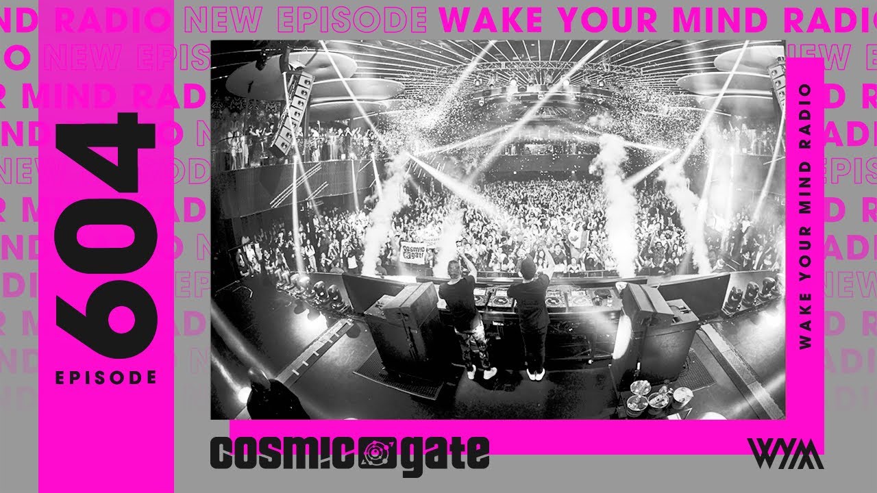 Cosmic Gate: Wake Your Mind Radio 604
