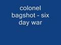 colonel bagshot - six day war