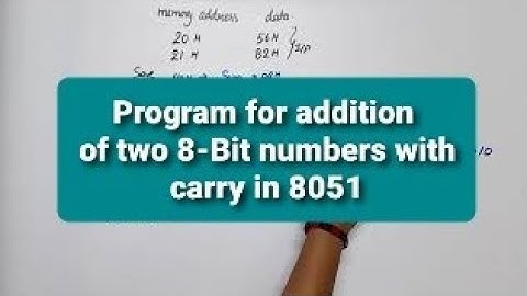 Unit 5 L1  | Program for Addition of two 8-Bit Numbers with carry in Microcontroller 8051