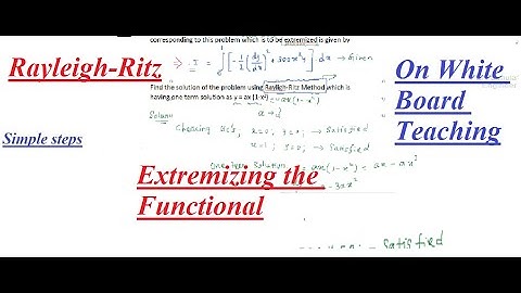 Extremizing the Functional - Rayleigh-Ritz Method- and 3 more simple problems brief