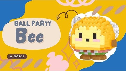 TUTORIAL MERAKIT LEGO BRICKS BALL PARTY [ BEE ] "LEBAH BALL PARTY" W2603-15
