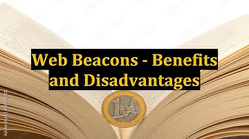 Web Beacons - Benefits and Disadvantages