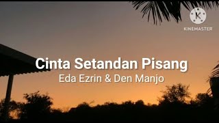 Cinta Setandan Pisang - Eda Ezrin \u0026 Den Manjo (lirik)